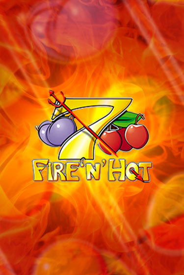 Fire 'n' Hot демо игра онлайн | GMSlots Казино бесплатно