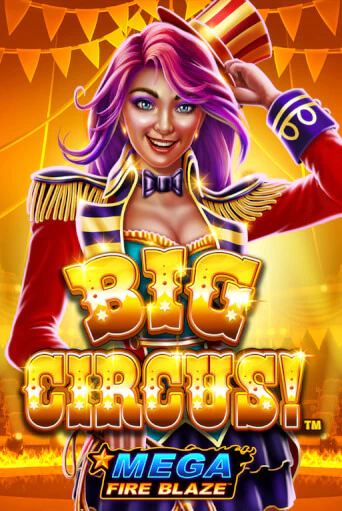 Mega Fire Blaze: Big Circus демо игра онлайн | GMSlots Казино бесплатно